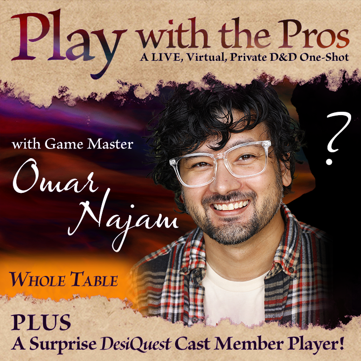 Live Play with GM Omar Najam & Surprise DesiQuest Cast Member! - Whole Table